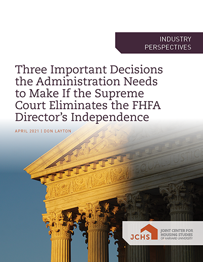 Cover of the paper "Three Important Decisions the Administration Needs to Make If the Supreme Court Eliminates the FHFA Director’s Independence."
