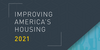 Improving America's Housing 2021 